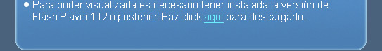 Para poder visualizarla es necesario tener instalada la versión de Flash Player 10.2 o posterior.