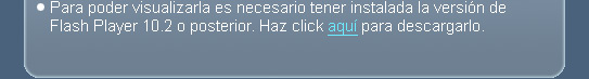 Para poder visualizarla es necesario tener instalada la versión de Flash Player 10.2 o posterior.