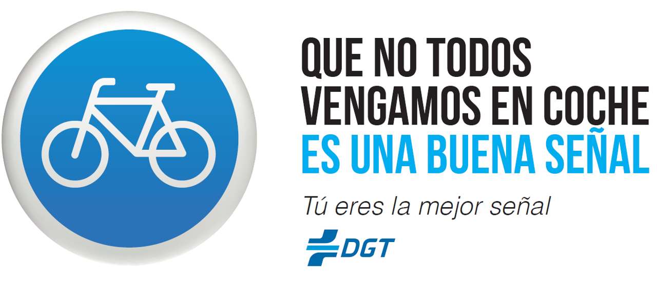 A la izquierda una señal circular con fondo azul con el icono de una bicicleta en blanco. A la derecha se encuentra el texto "Que no todos vengamos en coche es una buena señal. Tú eres la mejor señal" A continuación, el Logo de la Dirección General de Tráfico.