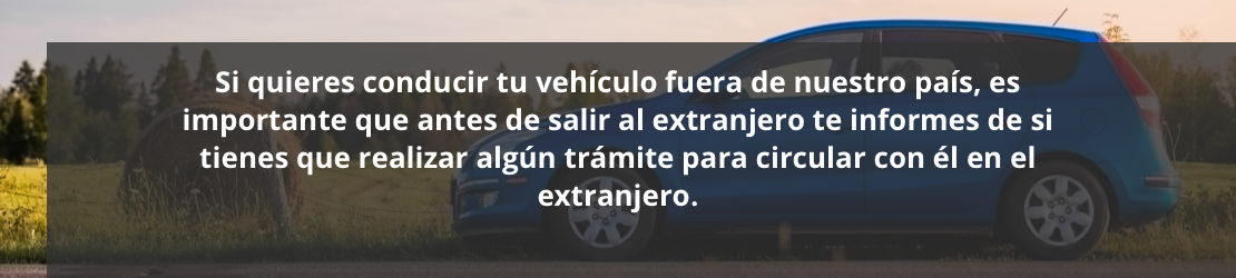 Tu vehículo en el extranjero