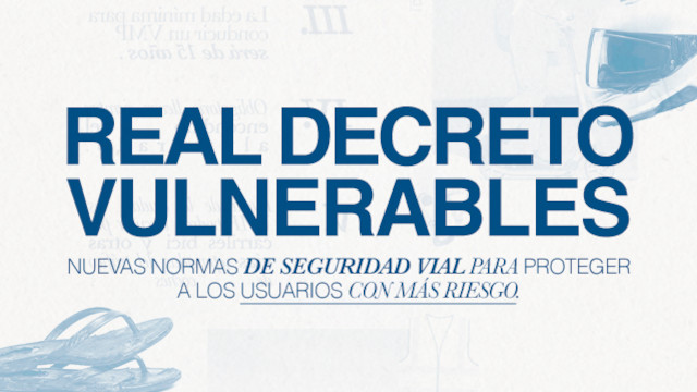 Título Real Decreto Vulnerables. Nuevas normas de seguridad vial para proteger a los usuarios con más riesgo
