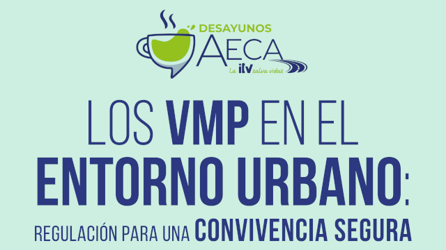 Cuarto Desayuno de AECA-ITV - Los VMP en el entorno urbano: regulación para una convivencia segura