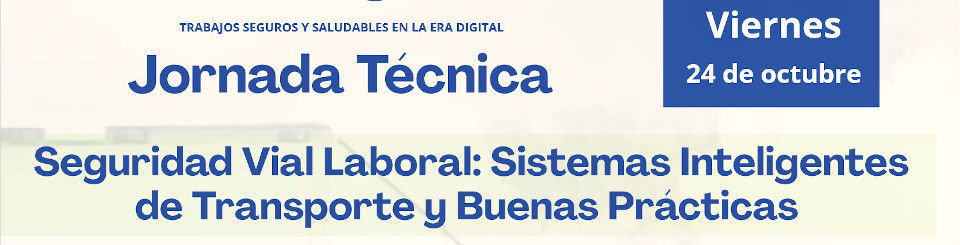 Jornada Técnica "Seguridad vial laboral: Sistemas inteligentes de transporte y buenas prácticas"